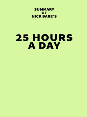 cover image of Summary of Nick Bare's 25 Hours a Day